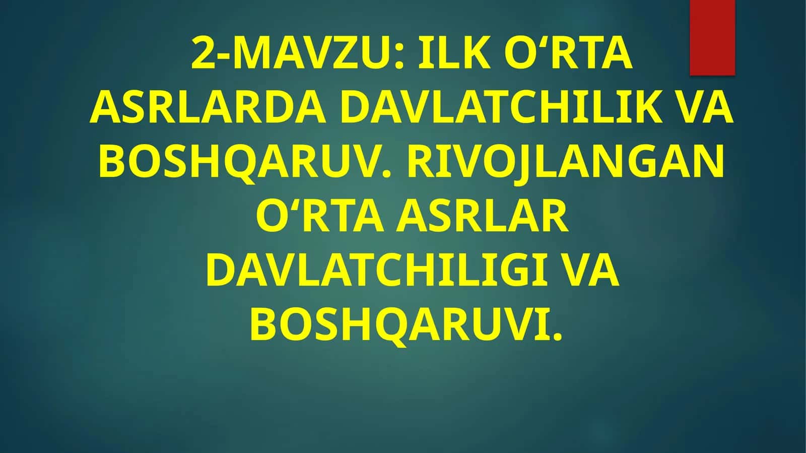 ILK O‘RTA ASRLARDA DAVLATCHILIK VA BOSHQARUV 1