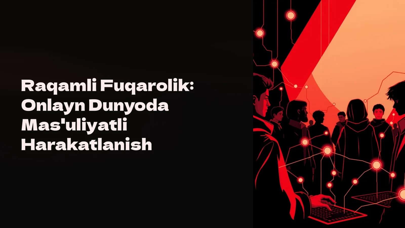 Raqamli Fuqarolik: Onlayn Dunyoda Mas'uliyatli Harakatlanish 1
