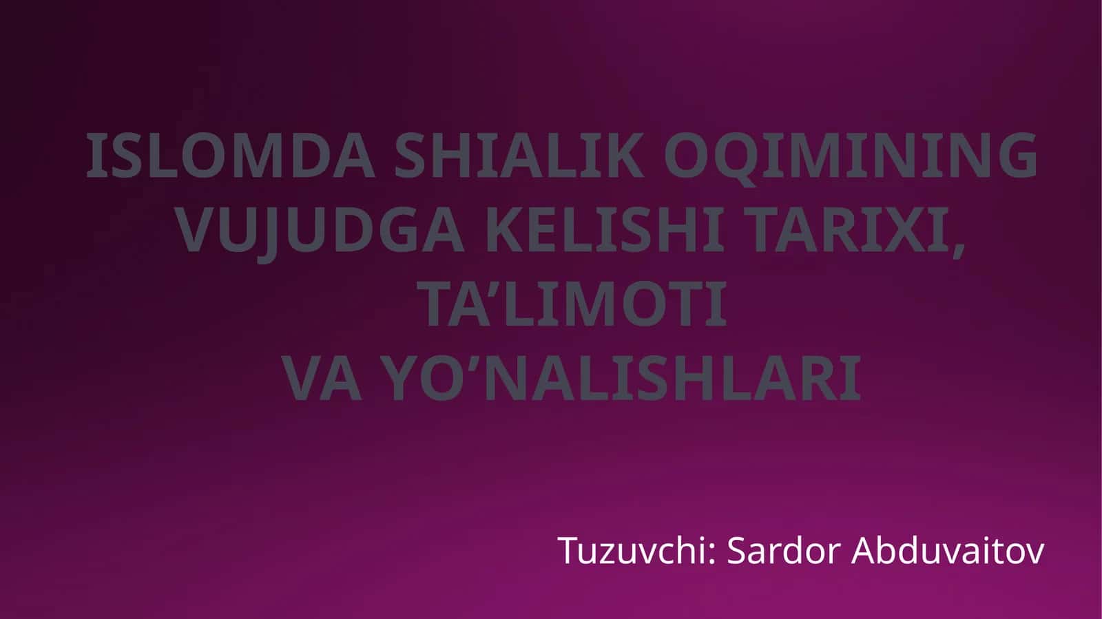 ISLOMDA SHIALIK OQIMINING VUJUDGA KELISHI TARIXI, TA’LIMOTI VA YO’NALISHLARI 1