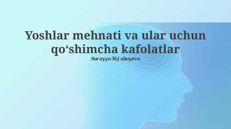 Yoshlar mehnati va ular uchun qoʻshimcha kafolatlar 1