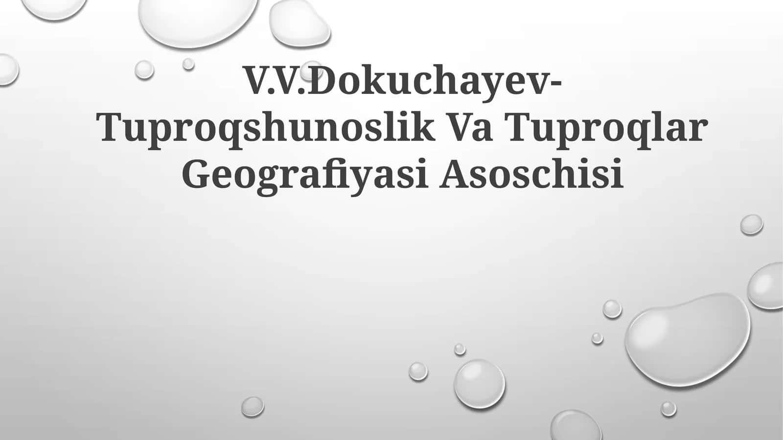 V.V.Dokuchayev-Tuproqshunoslik Va TuproqlarGeografiyasiAsoschisi 1