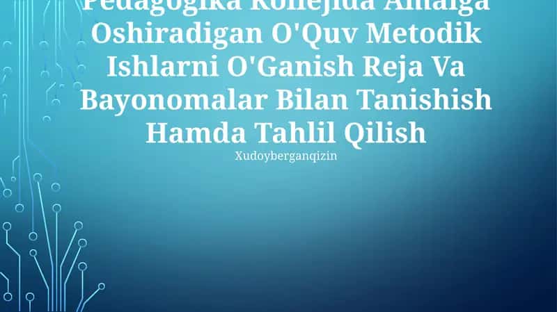 Pedagogika Kollejida Amalga Oshiradigan O'Quv Metodik Ishlarni O'Ganish Reja Va Bayonomalar Bilan Tanishish Hamda Tahlil Qilish 1