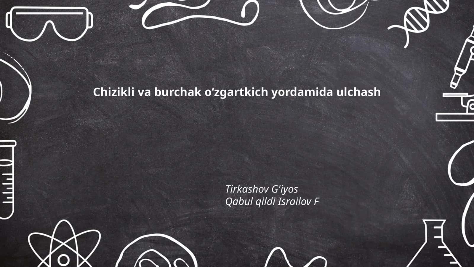 Chizikli va burchak o‘zgartkich yordamida ulchash 1
