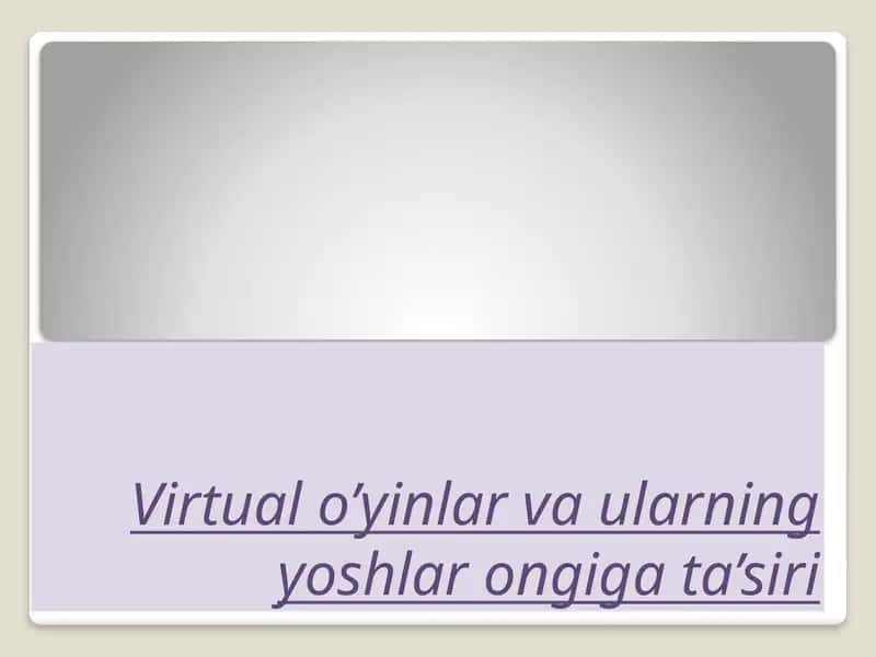 Virtual o’yinlar va ularning yoshlar ongiga ta’siri 1
