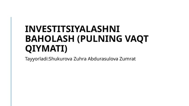 Investitsiyalashni baholash (pulning vaqt qiymati) 1