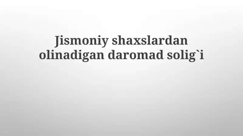 Jismoniy shaxslardan olinadigan daromad solig`i 1