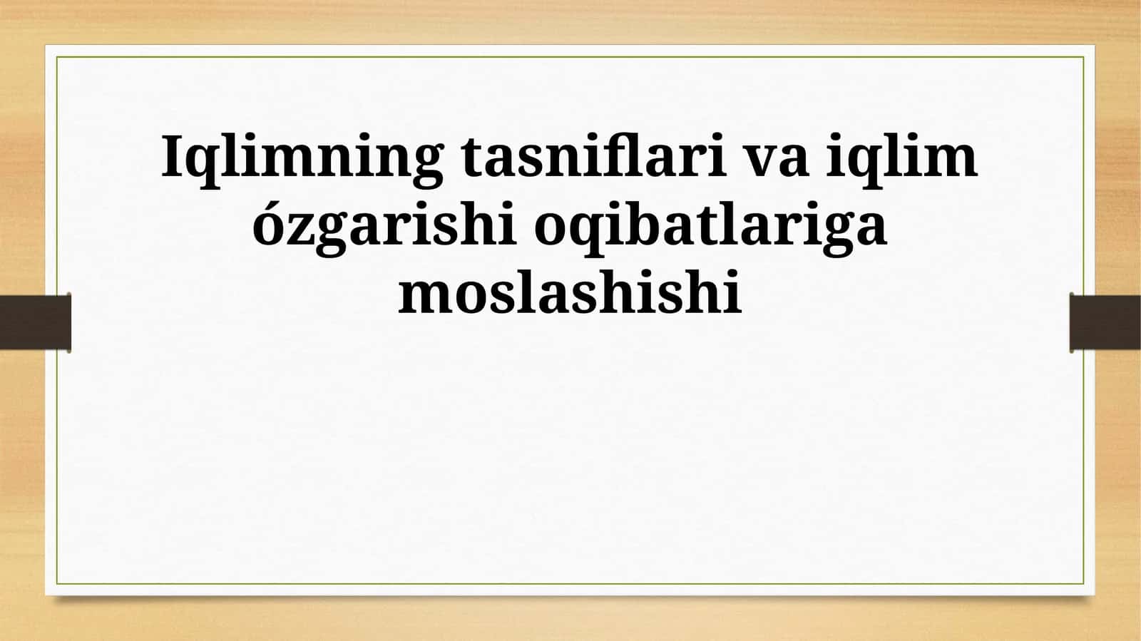 Iqlimning tasniflari va iqlim ózgarishi oqibatlariga moslashishi 1