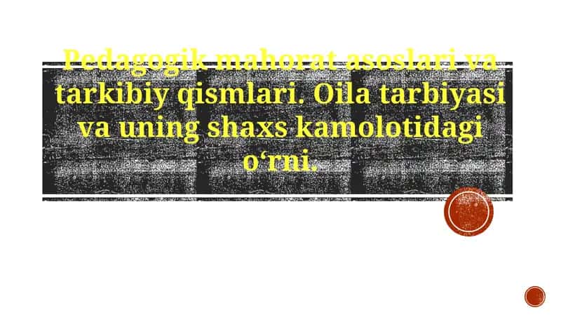 Pedagogik mahorat asoslar va tarkibiy qismlari 1