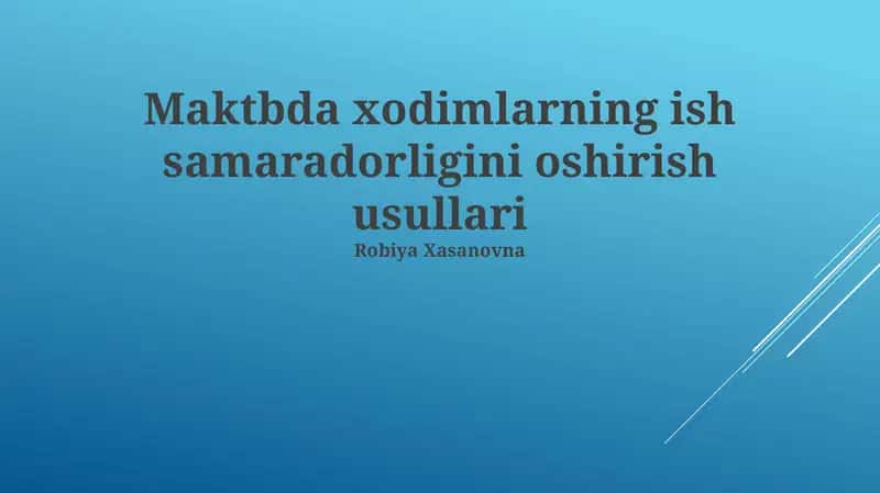 Maktbda xodimlarning ish samaradorligini oshirish usullari 1