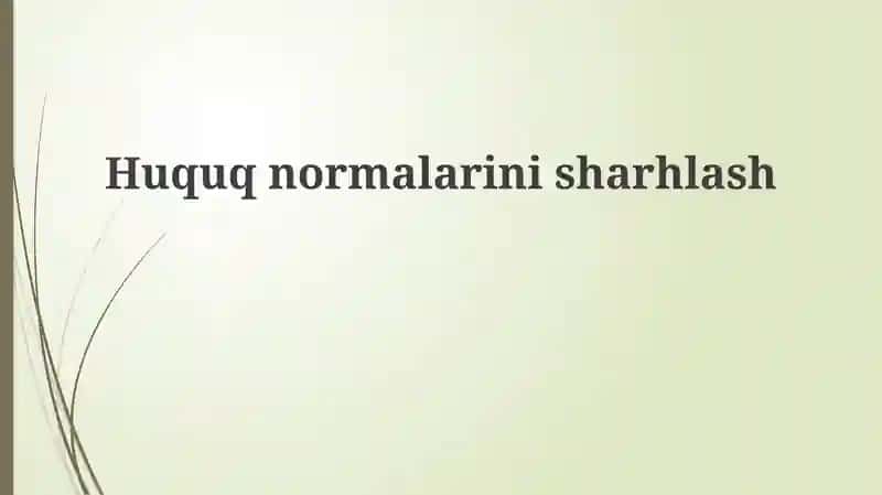 Huquqnormalarinisharhlash