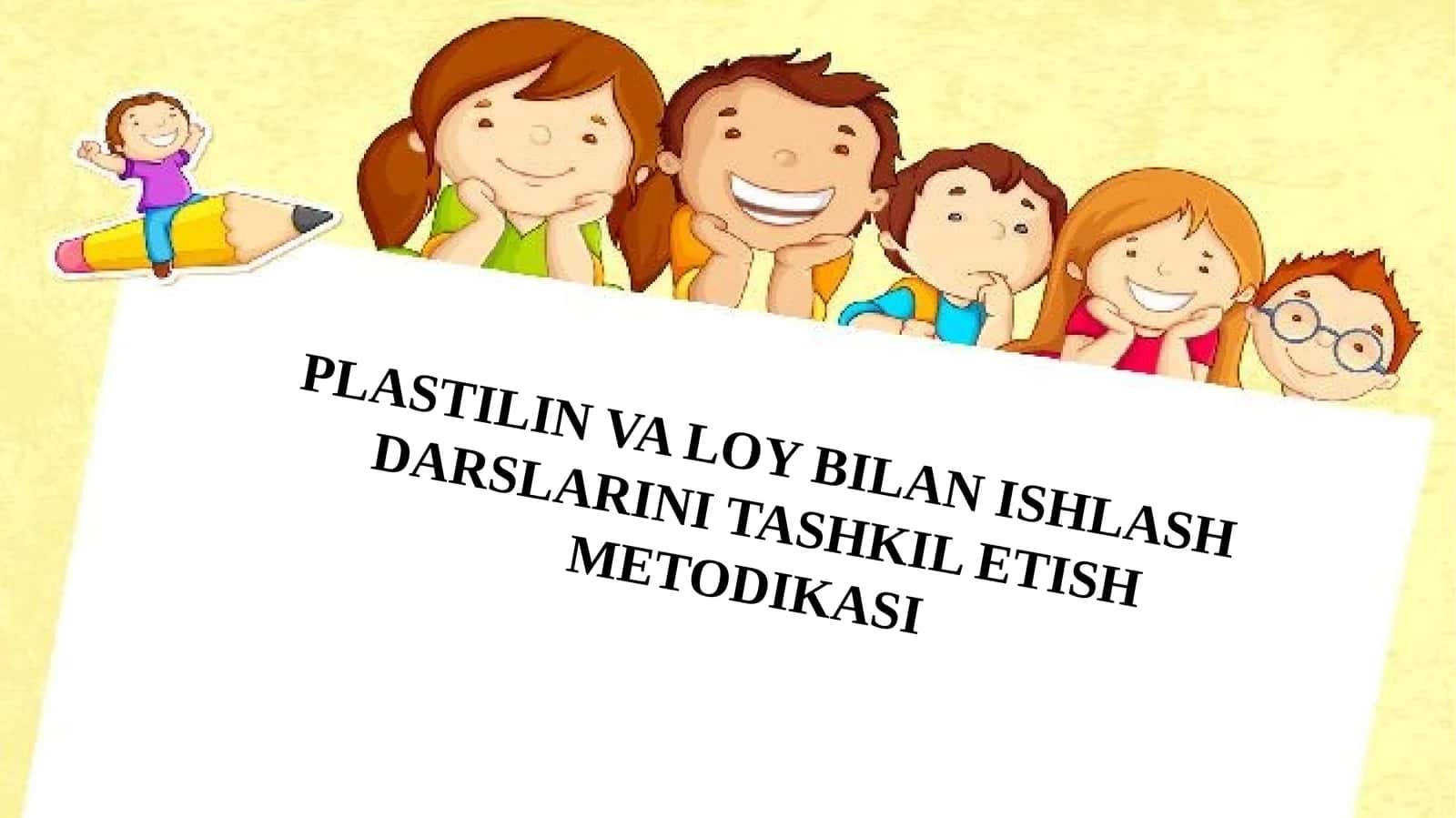 PLASTILIN VA LOY BILAN ISHLASH DARSLARINI TASHKIL ETISH METODIKASI 1