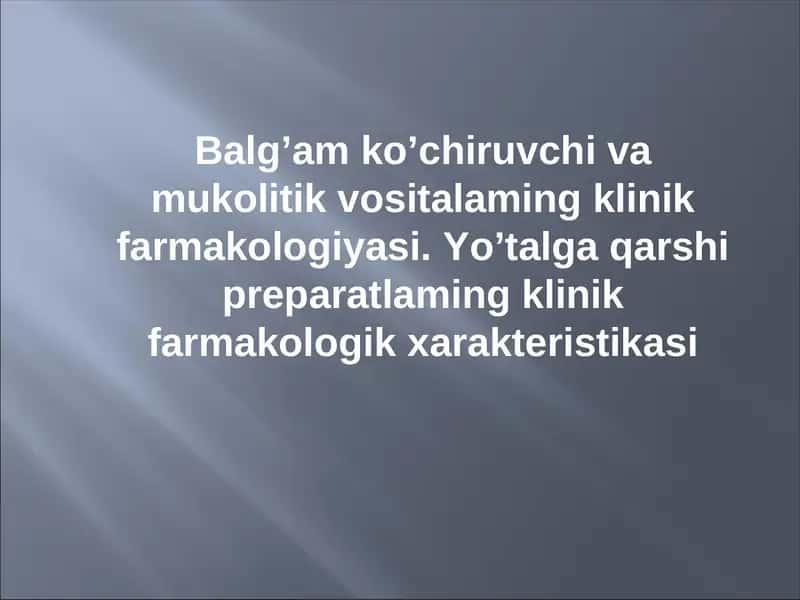Balg’am ko’chiruvchi va mukolitik vositalaming klinik farmakologiyasi 1