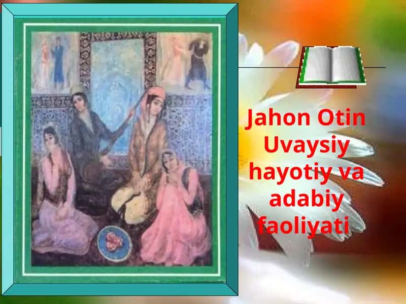 Jahon Otin Uvaysiy hayotiy va adabiy faoliyati 1