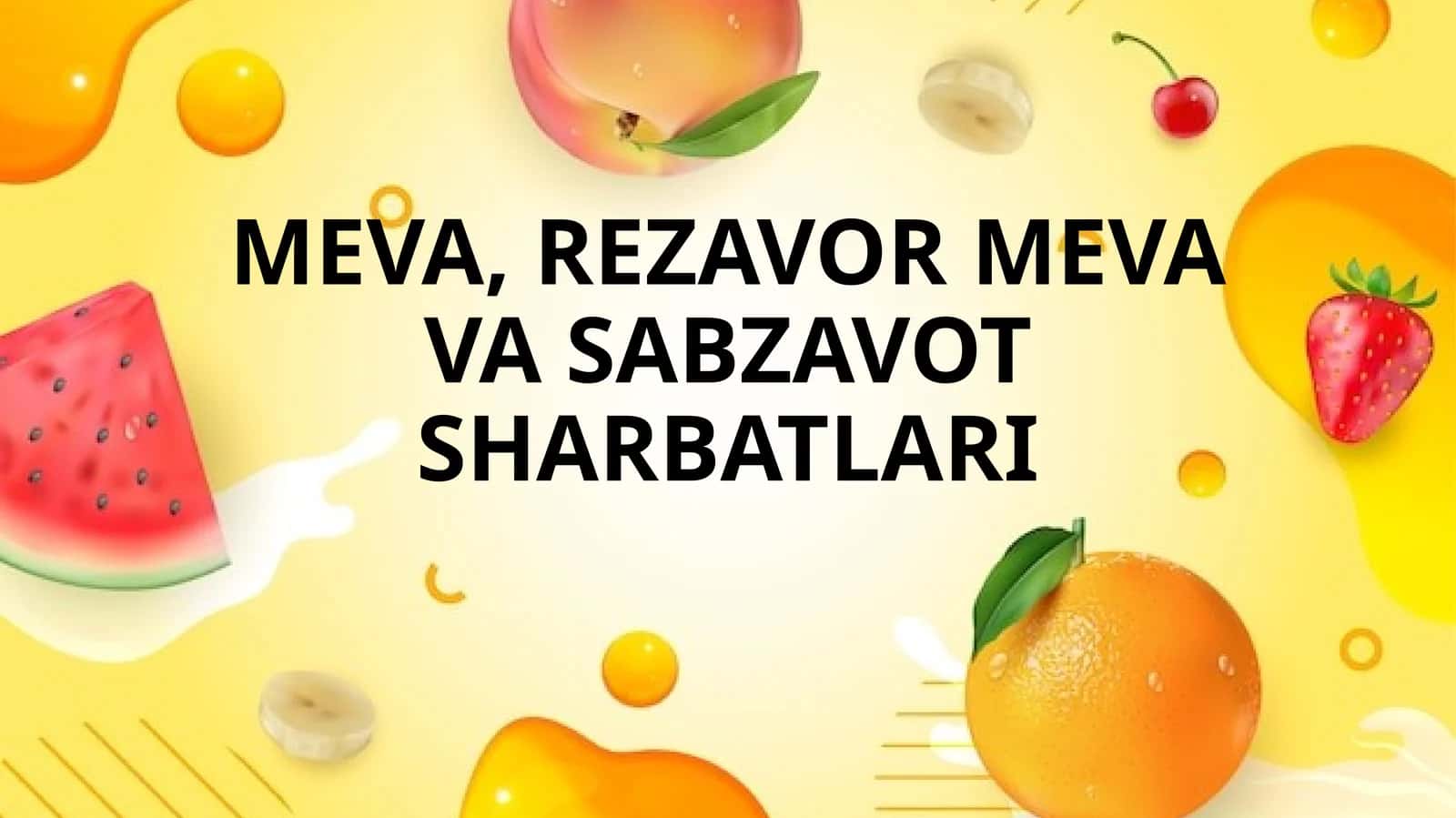 MEVA, REZAVOR MEVA VA SABZAVOT SHARBATLARI 1
