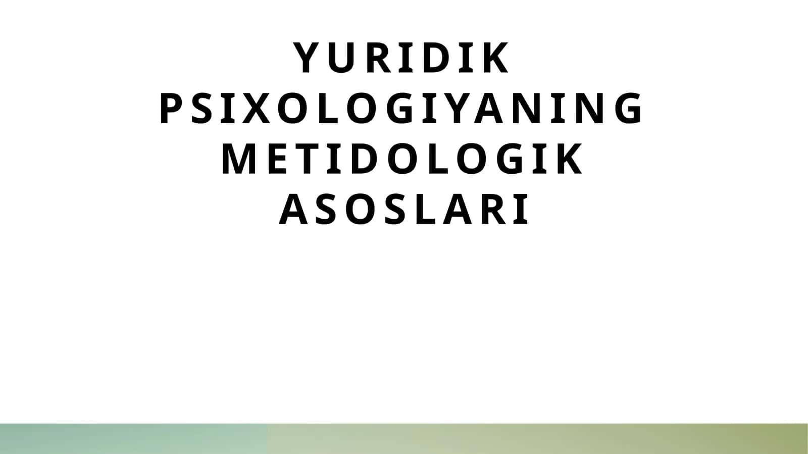 Yuridik psixologiyaning metidologik asoslari 1