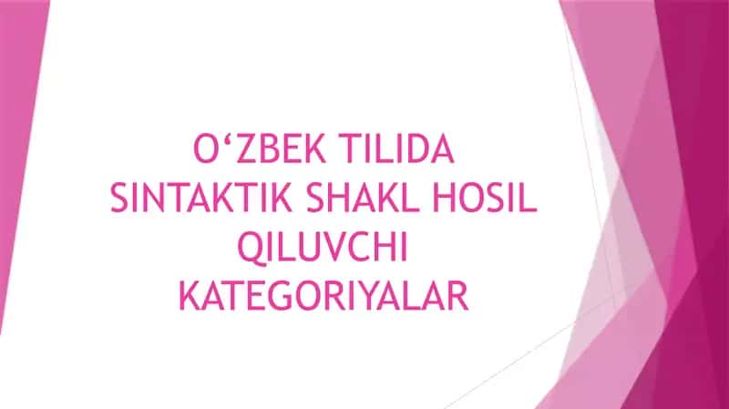 O‘ZBEK TILIDA SINTAKTIK SHAKL HOSIL QILUVCHI KATEGORIYALAR 1