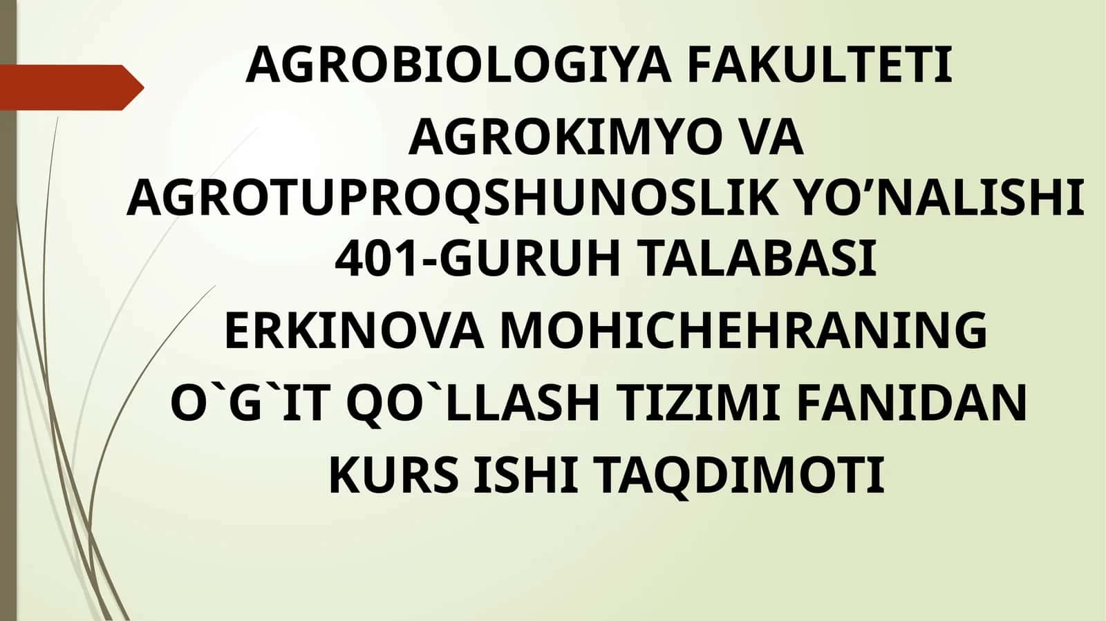 Agrokimyo va agrotuproqshunoslik yo’nalishi 401-guruh talabasi erkino va mohichehraning o`g`it qo`llash tizimi fanidan kurs ishi taqdimoti 1