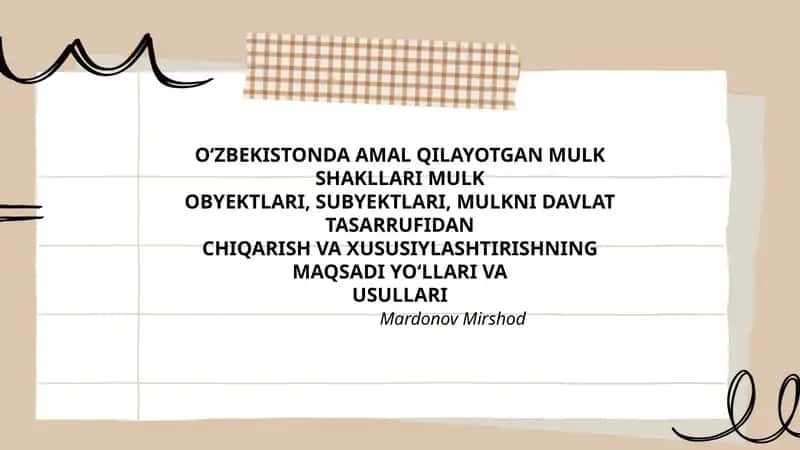 O‘zbekistonda amal qilayotgan mulk shakllari mulkobyektlari, subyektlari, mulkni davlat tasarrufidanchiqarish va xususiylashtirishning maqsadi yo‘llari va usullari 1
