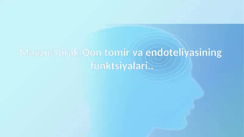 Yurak-Qon tomir  va endoteliyasining funktsiyalari 1