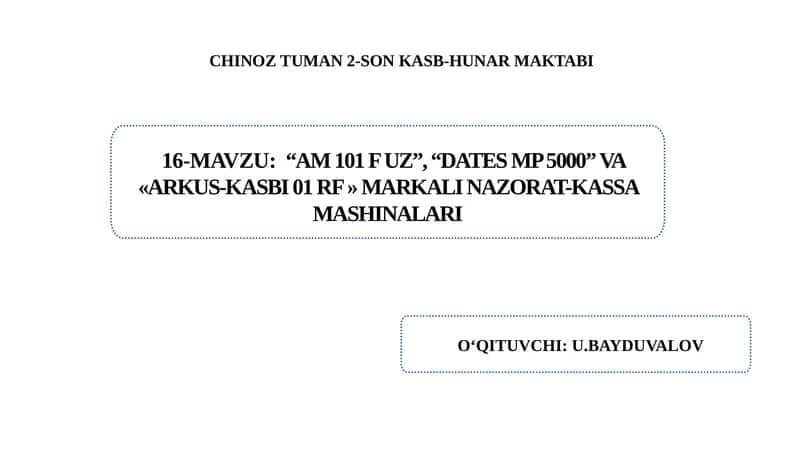 “AM 101 F Uz”, “Dates MP 5000” va «Arkus-Kasbi 01 RF » markali nazorat-kassa  mashinalari. 1