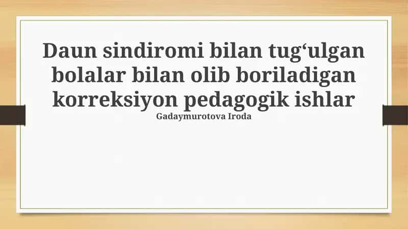 Daun sindiromi bilan tugʻulgan bolalar bilan olib boriladigan korreksiyon pedagogik ishlar 1