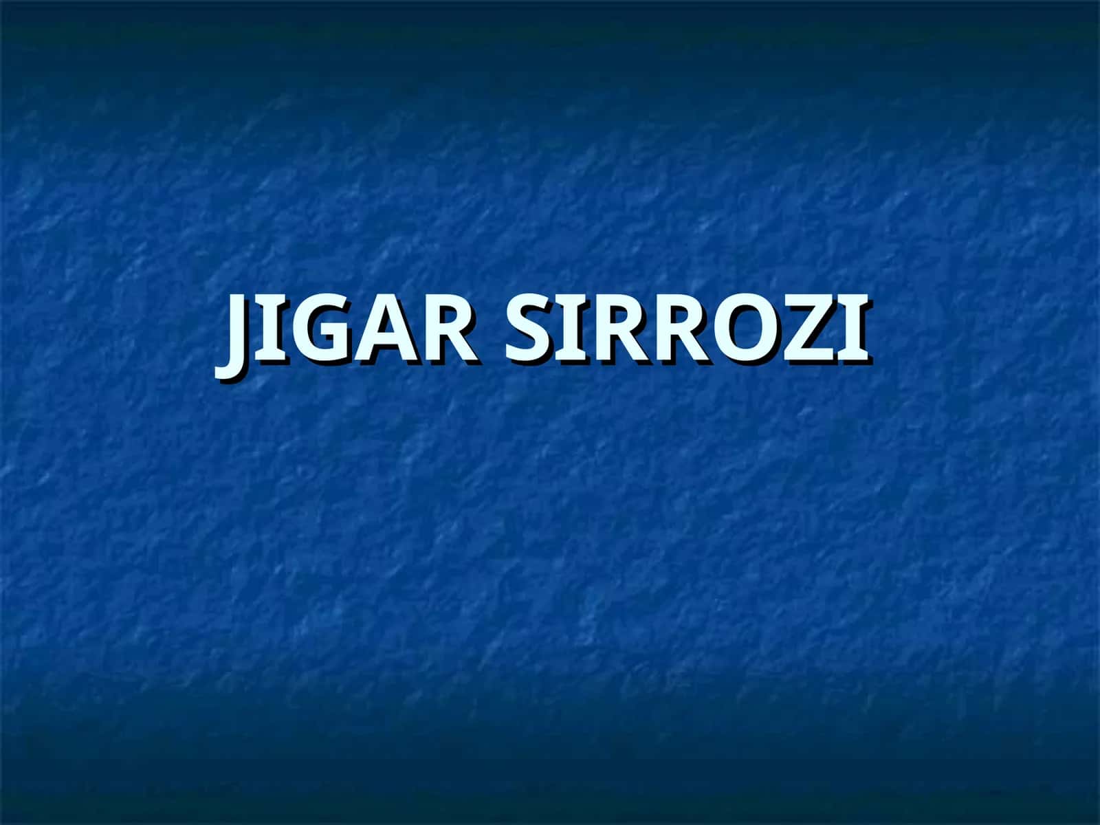 JIGAR SIRROZI 1