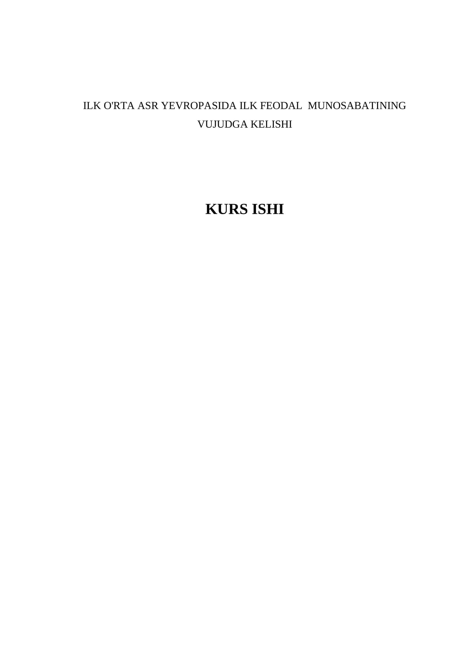 ILK O'RTA ASR YEVROPASIDA ILK FEODAL MUNOSABATINING VUJUDGA KELISHI KURS ISHI 1