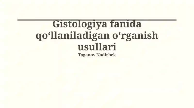 Gistologiya fanida qo‘llaniladigan o‘rganish usullari