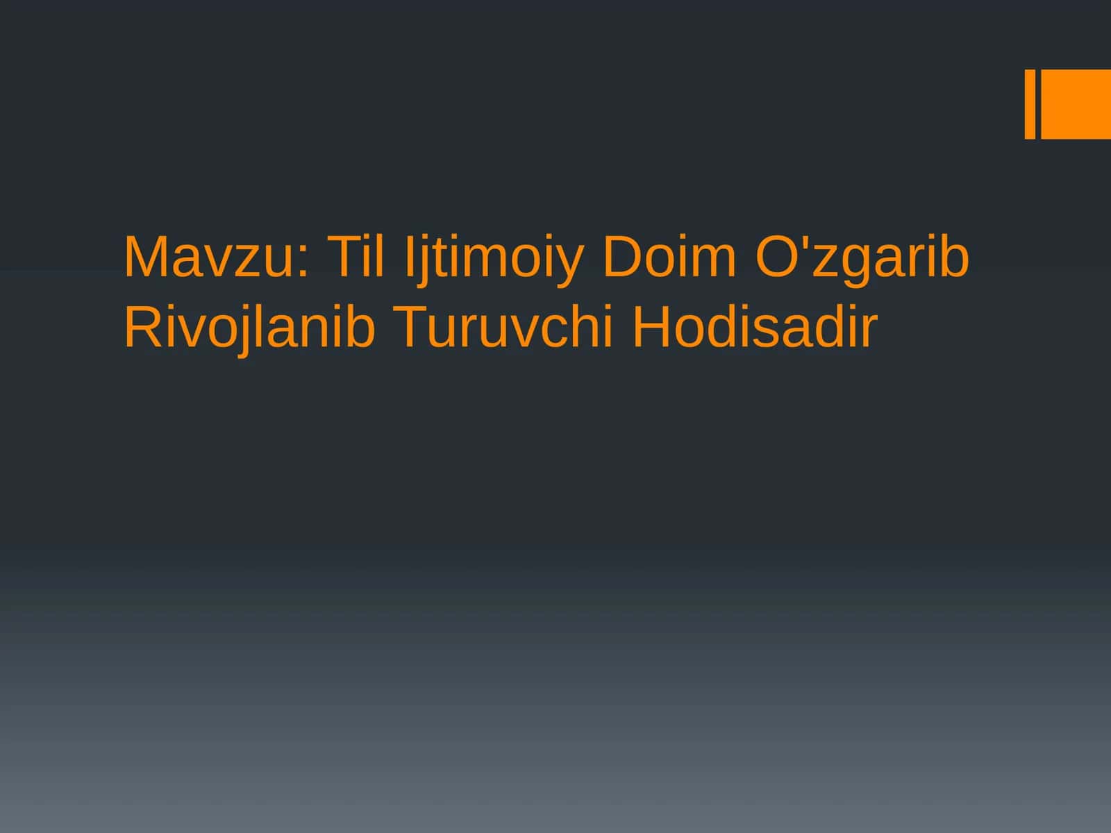 Til ijtimoiy doim o'zgarib rivojlanib turuvchi hodisadir 1