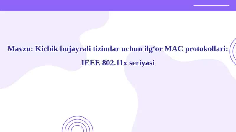 Kichikhujayrali tizimlar uchun ilg‘or MAC protokollari: IEEE 802.11x seriyasi 1