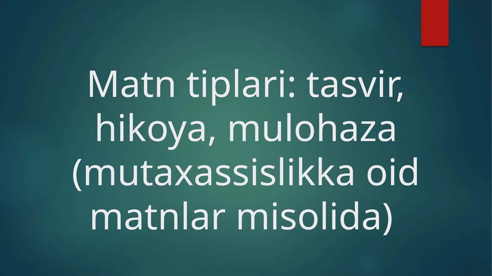 Matn tiplari tasvir, hikoya, mulohaza (mutaxassislikka oid matnlar misolida) 1