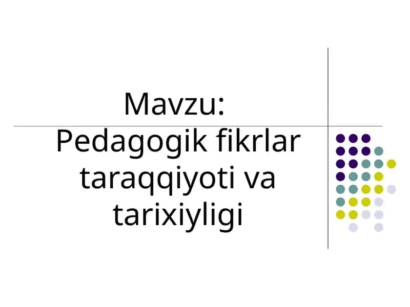 Pedagogik fikrlar taraqqiyoti va tarixiyligi 1