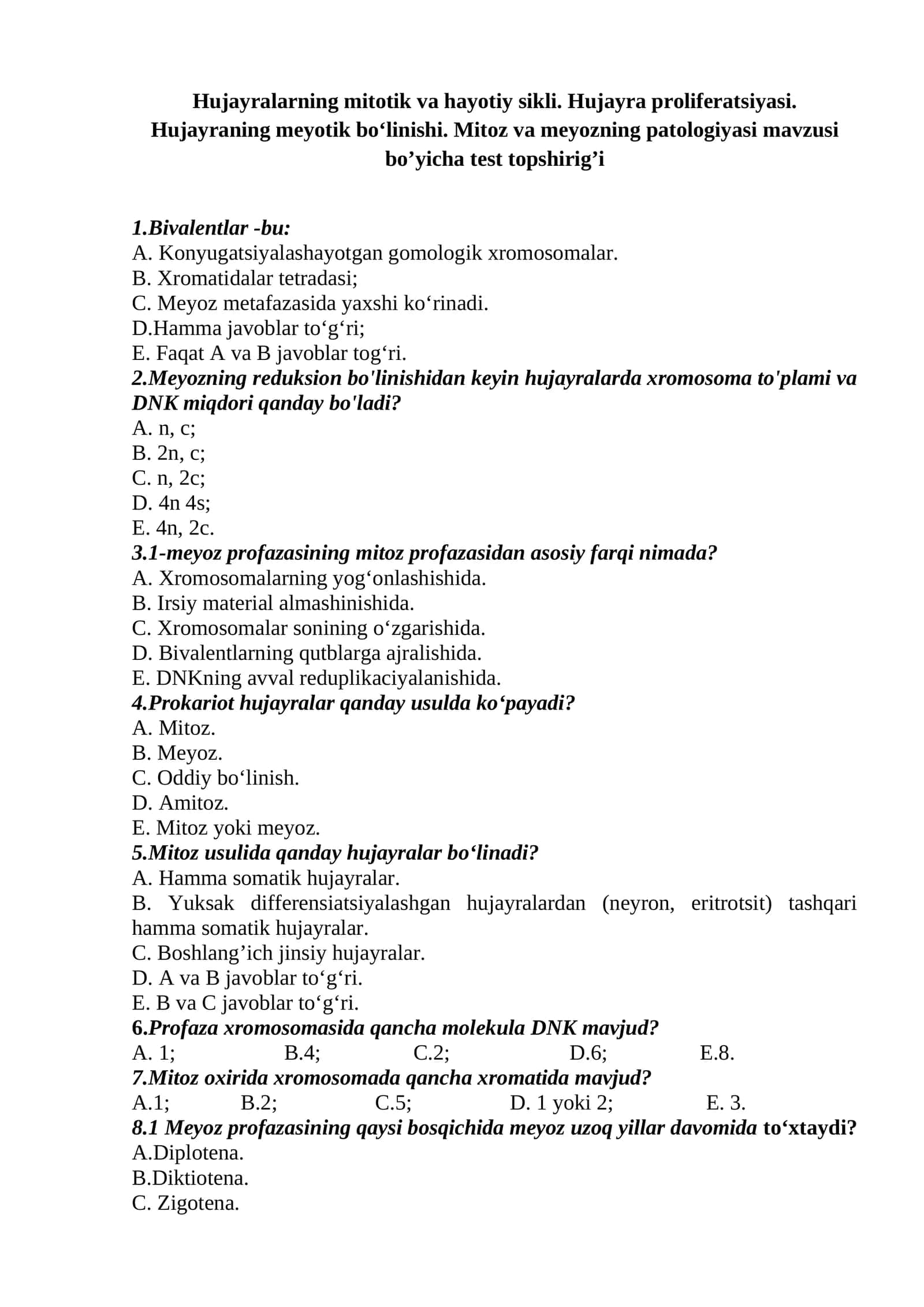 Hujayralarning mitotik va hayotiy sikli. Hujayra proliferatsiyasi. Hujayraning meyotik bo‘linishi. Mitoz va meyozning patologiyasi mavzusi bo’yicha test topshirig’i 1