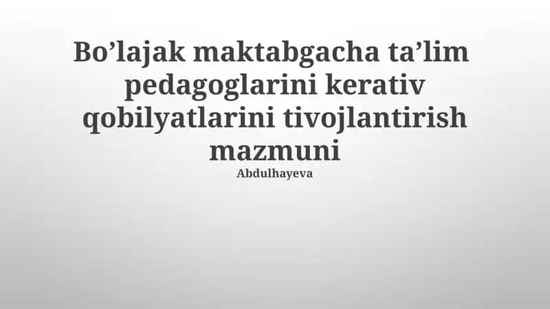 Boʼlajak maktabgacha taʼlim pedagoglarini kerativ qobilyatlarini tivojlantirish mazmuni 1