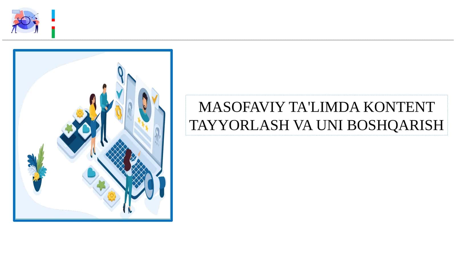 MASOFAVIY TA'LIMDA KONTENT TAYYORLASH VA UNI BOSHQARISH 1