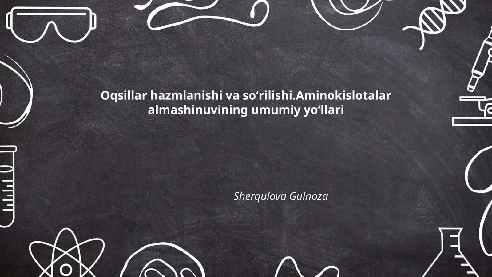 Oqsillar hazmlanishi va soʻrilishi.Aminokislotalar almashinuvining umumiy yoʻllari 1