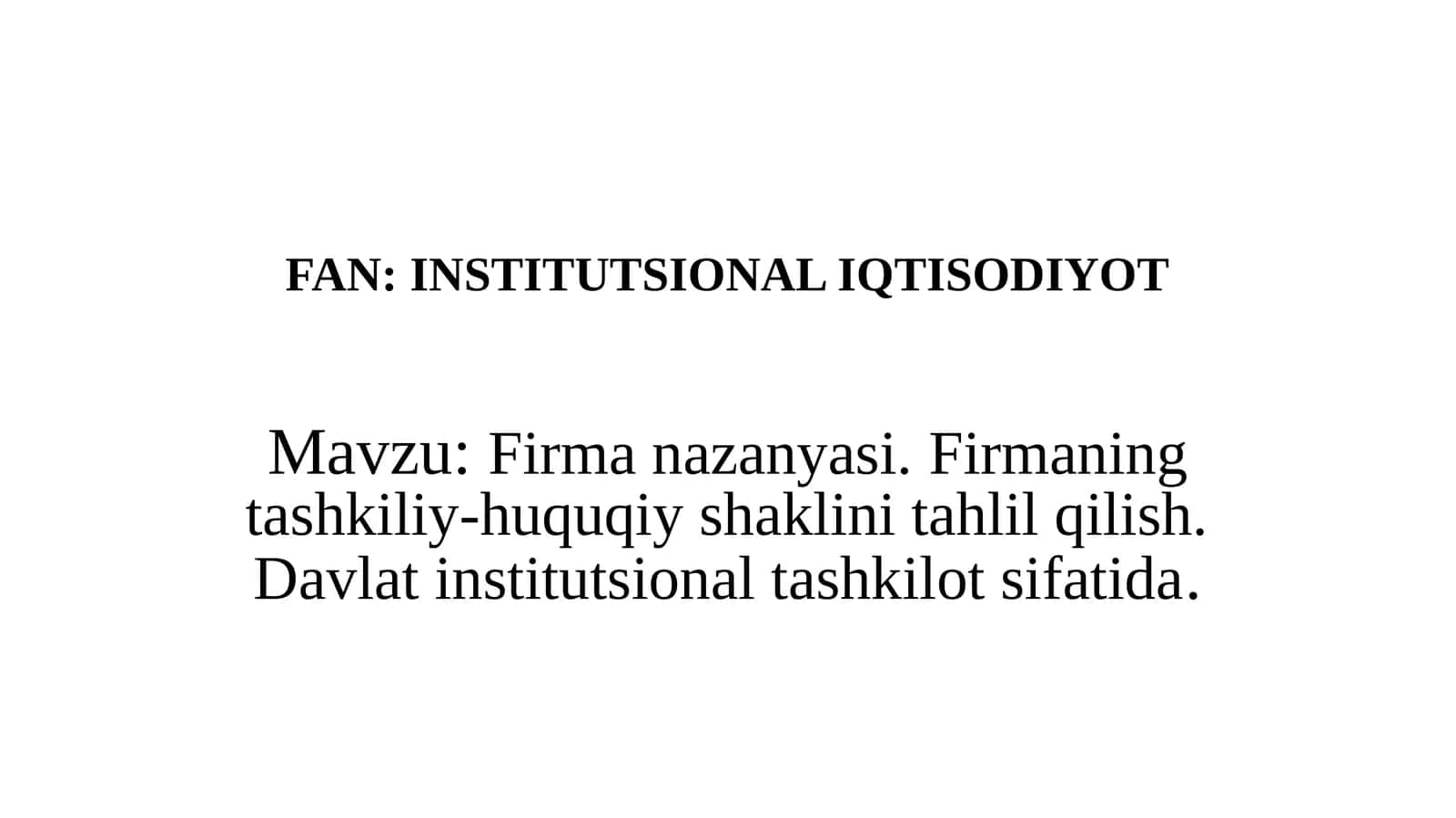 Firma nazanyasi. Firmaning tashkiliy-huquqiy shaklini tahlil qilish. Davlat institutsional tashkilot sifatida 1