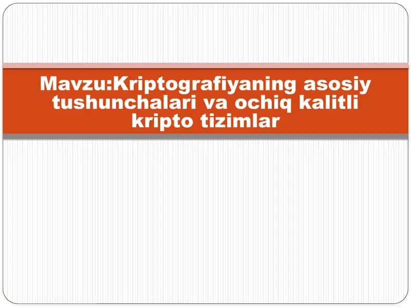 Kriptografiyaning asosiy tushunchalari va ochiq kalitli kriptotizimlar 1