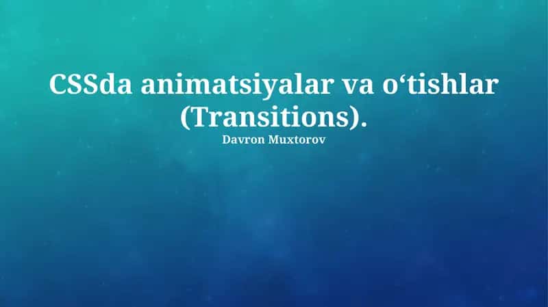 CSSda animatsiyalar va o‘tishlar (Transitions) 1