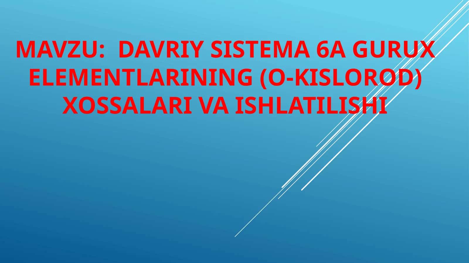 DAVRIY SISTEMA 6A GURUX ELEMENTLARINING (O-KISLOROD) XOSSALARI VA ISHLATILISHI 1