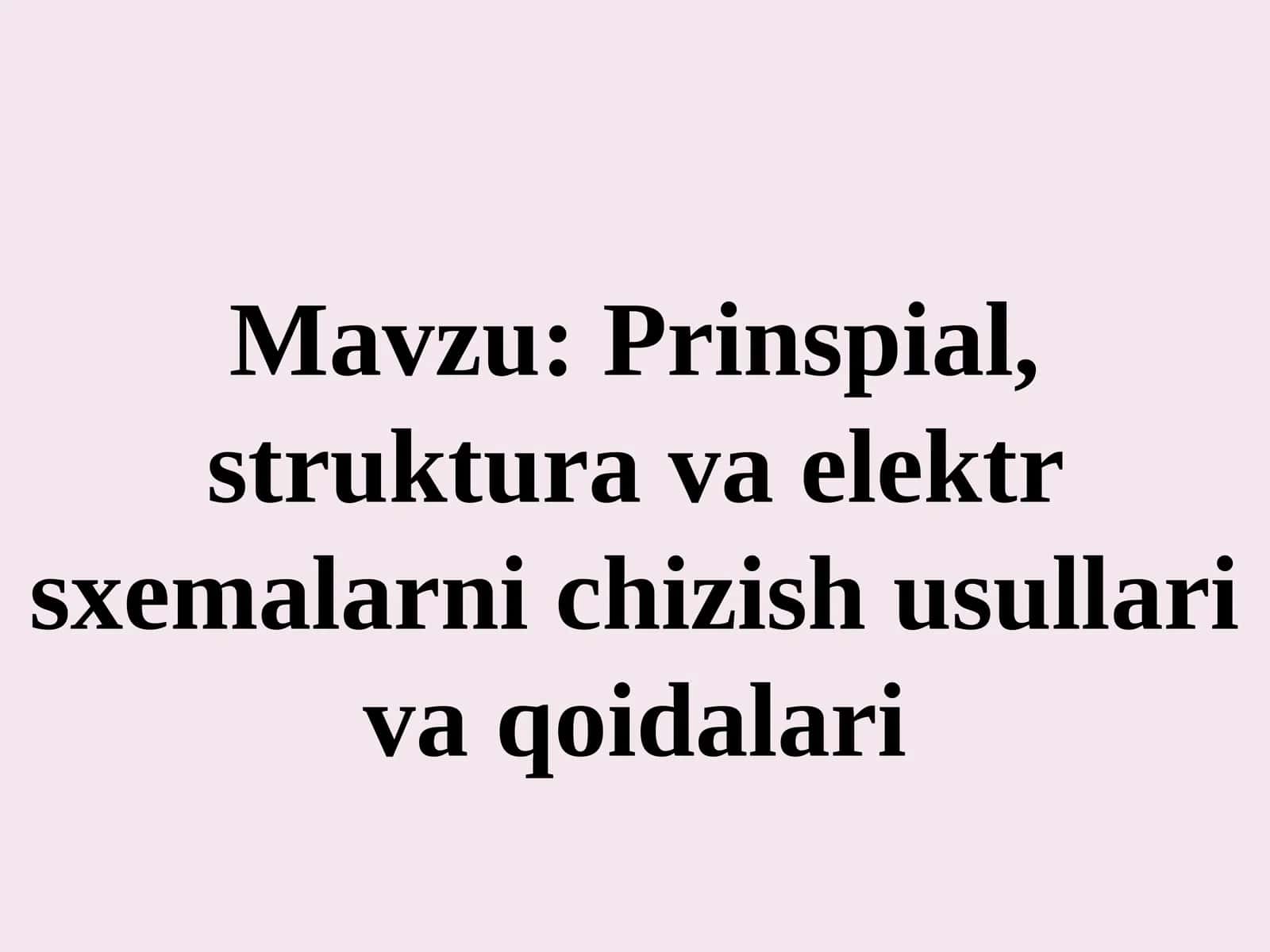 Prinspial, struktura va elektr sxemalarni chizish usullari va qoidalari 1