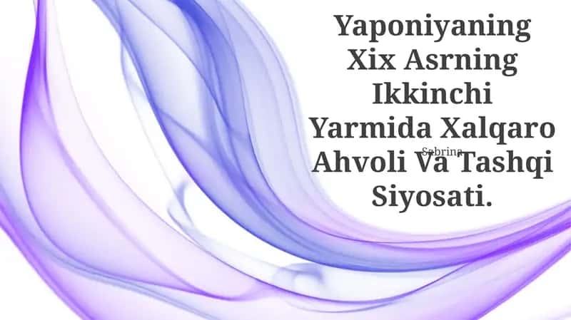Yaponiyaning Xix Asrning Ikkinchi Yarmida Xalqaro Ahvoli Va Tashqi Siyosati 1