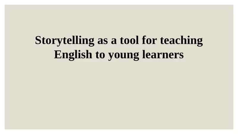 Storytelling as a tool for teaching English to young learners 1
