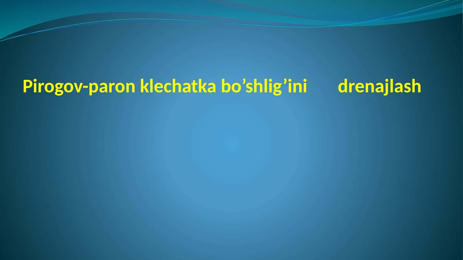 Pirogov-paron klechatka bo’shlig’i nidrenajlash 1