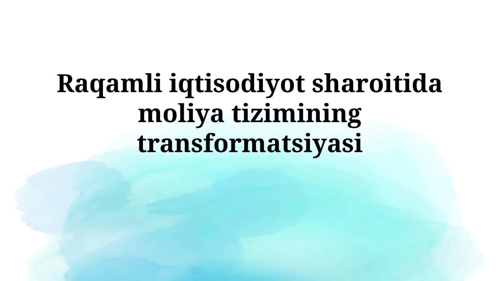 Raqamli iqtisodiyot sharoitida moliyatiziminingtransformatsiyasi 1