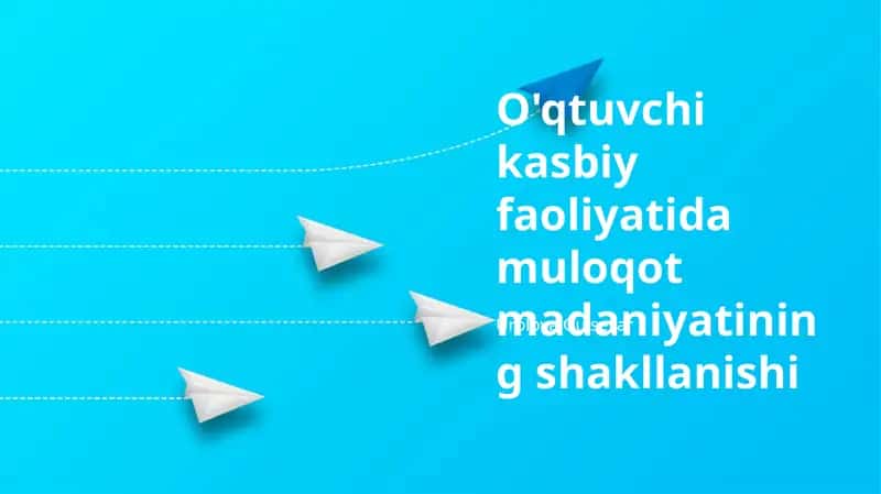 O'qituvchilik Kasbidagi Muloqot Madaniyatining Shakillanishiga Ta'sir Etgan Omillar 1