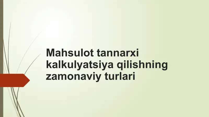 Mahsulot tannarxi kalkulyatsiya qilishning zamonaviy turlari 1