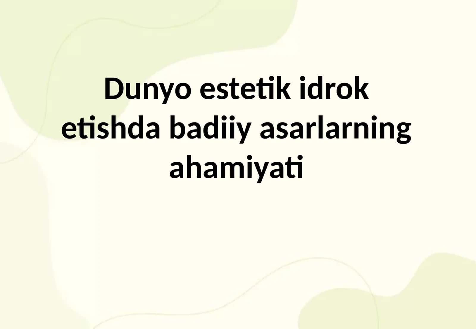 Dunyo estetik idrok etishda badiiy asarlarning ahamiyati 1