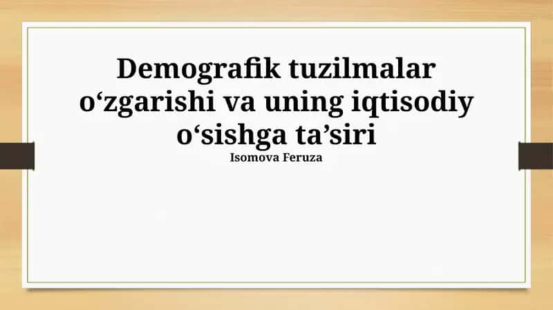 Demografik tuzilmalar o‘zgarishi va uning iqtisodiy o‘sishga ta’siri 1