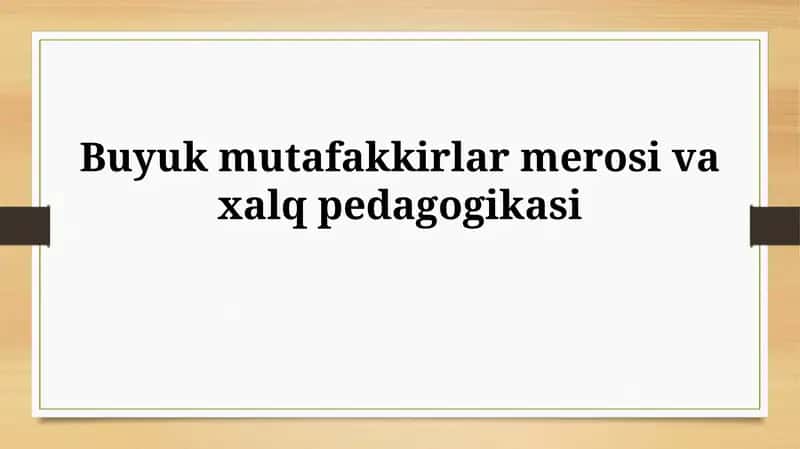 Buyuk mutafakkirlar merosi vaxalqpedagogikasi 1